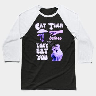 Eat Them Before They Eat You Mushroom shirt Baseball T-Shirt